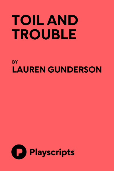 Toil and Trouble
